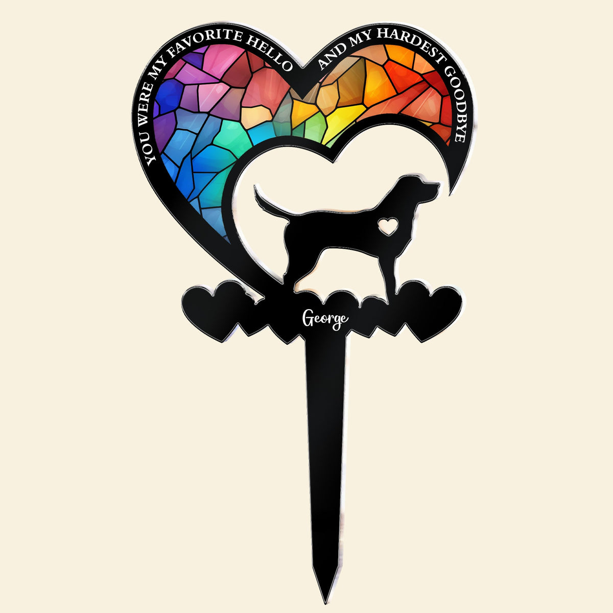 You Were My Favorite Hello & My Hardest Goodbye Dog Loss - Personalized Garden Stake